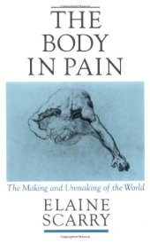 book The Body in Pain: The Making and Unmaking of the World