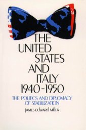 book The United States and Italy, 1940-1950: The Politics and Diplomacy of Stabilization