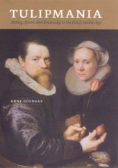 book Tulipmania: Money, Honor, and Knowledge in the Dutch Golden Age