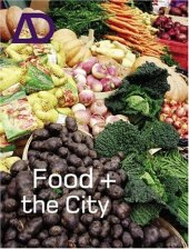 book Food and the City (Architectural Design May   June 2005, Vol. 75, No. 3)