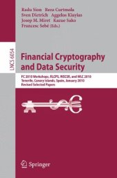 book Financial Cryptography and Data Security: FC 2010 Workshops, RLCPS, WECSR, and WLC 2010, Tenerife, Canary Islands, Spain, January 25-28, 2010, Revised Selected Papers