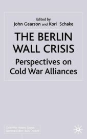 book The Berlin Wall Crisis: Perspectives on Cold War Alliances