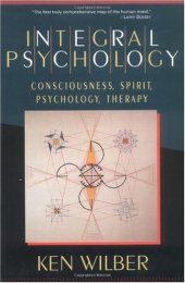 book Integral Psychology: Consciousness, Spirit, Psychology, Therapy