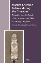 book Muslim-Christian Polemic During the Crusades: The Letter From the People of Cyprus and Ibn Abi Talib Al-Dimashqi's Response (The History of Christian-Muslim Relations)