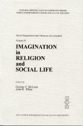 book Imagination in Religion and Social Life (Cultural Heritage and Contemporary Change. Series VII, Seminars on Cultures and Values, V. 6 : Moral Imagination and Character Development, Volume 3)