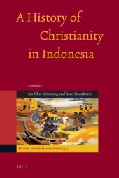 book A History of Christianity in Indonesia (Studies in Christian Mission)