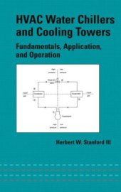 book HVAC Water Chillers and Cooling Towers: Fundamentals, Application, and Operation (Mechanical Engineering (Marcell Dekker))