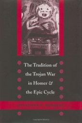 book The Tradition of the Trojan War in Homer and the Epic Cycle