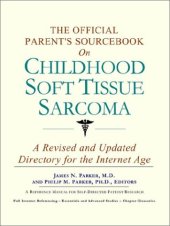 book The Official Parent's Sourcebook on Childhood Soft Tissue Sarcoma: A Revised and Updated Directory for the Internet Age