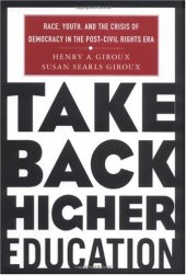 book Take Back Higher Education: Race, Youth, and the Crisis of Democracy in the Post-Civil Rights Era