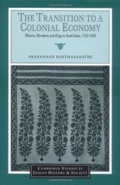 book The Transition to a Colonial Economy: Weavers, Merchants and Kings in South India, 1720-1800