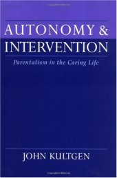 book Autonomy and Intervention: Parentalism in the Caring Life