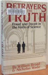 book Betrayers of the Truth: Fraud and Deceit in the Halls of Science