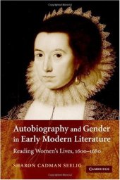 book Autobiography and Gender in Early Modern Literature: Reading Women's Lives, 1600-1680