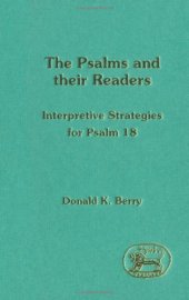 book The Psalms and Their Readers: Interpretive Strategies for Psalm 18 (JSOT Supplement)