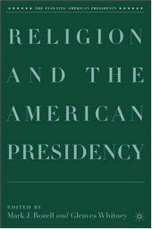 book Religion and the American Presidency (The Evolving American Presidency)