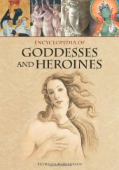 book Encyclopedia of Goddesses and Heroines  2 volumes