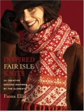 book Inspired Fair Isle Knits: 20 Creative Designs Inspired by the Elements