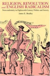book Religion, Revolution and English Radicalism: Non-conformity in Eighteenth-Century Politics and Society
