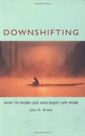 book Downshifting: How to Work Less and Enjoy Life More