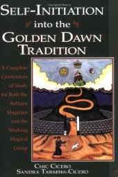 book Self-Initiation Into the Golden Dawn Tradition: A Complete Cirriculum of Study for Both the Solitary Magician and the Working Magical Group (Llewellyn's Golden Dawn Series)