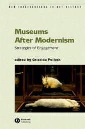 book Museums After Modernism (New Interventions in Art History)