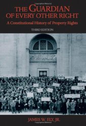 book The Guardian of Every Other Right, Third Edition: A Constitutional History of Property Rights (Bicentennial Essays on the Bill of Rights)