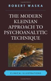 book The Modern Kleinian Approach to Psychoanalytic Technique: Clinical Illustrations