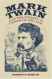 book Mark Twain and the Spiritual Crisis of His Age (Amer Lit Realism & Naturalism)