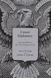 book Career Diplomacy: Life and Work in the U.S. Foreign Service