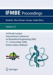 book 3rd Kuala Lumpur International Conference on Biomedical Engineering 2006: Biomed 2006, 11-14 December 2006, Kuala Lumpur, Malaysia (IFMBE Proceedings)