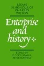 book Enterprise and History: Essays in Honour of Charles Wilson