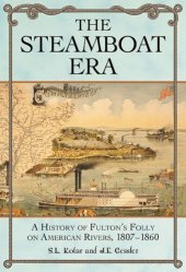 book The Steamboat Era: A History of Fulton's Folly on American Rivers, 1807-1860