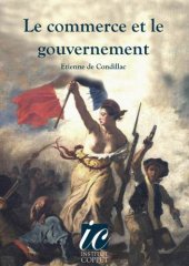 book Le commerce et le gouvernement, consideres relativement l'un a l'autre