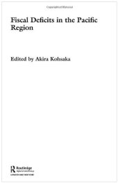 book Fiscal Deficits in the Pacific Region (Routledge Studies in the Modern World Economy, 44)