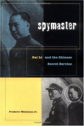 book Spymaster: Dai Li and the Chinese Secret Service (A Philip E. Lilienthal Book in Asian Studies)