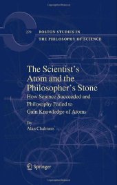 book The Scientist’s Atom and the Philosopher’s Stone: How Science Succeeded and Philosophy Failed to Gain Knowledge of Atoms