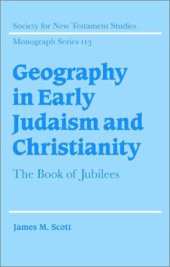 book Geography in Early Judaism and Christianity: The Book of Jubilees (Society for New Testament Studies Monograph Series)