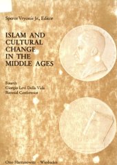 book Islam and Cultural Change in the Middle Ages:  4. Giorgio Levi Della Vida Biennial Conference, May 11-13, 1973, Near Eastern Center, Univ. of Calif., Los Angeles