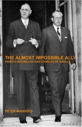 book The Almost Impossible Ally: Harold Macmillan and Charles de Gaulle