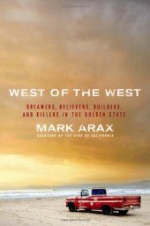 book West Of The West: Dreamers, Believers, Builders and Killers in the Golden State