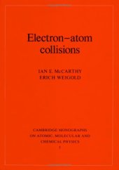book Electron-Atom Collisions (Cambridge Monographs on Atomic, Molecular and Chemical Physics)