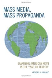 book Mass Media, Mass Propaganda: Understanding the News in the 'War on Terror'