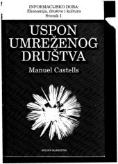 book Informacijsko doba: Ekonomija, Drustvo i Kultura; Svezak I Uspon umrezenog drustva