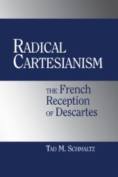 book Radical Cartesianism: The French Reception of Descartes