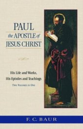 book Paul the Apostle of Jesus Christ: His Life and Works, His Epistles and Teachings