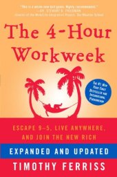 book The 4-Hour Workweek, Expanded and Updated: Expanded and Updated, With Over 100 New Pages of Cutting-Edge Content.