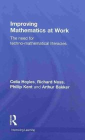 book Improving Mathematics at Work: The Need for Techno-Mathematical Literacies (Improving Learning)