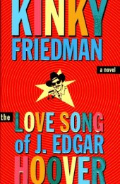 book The Love Song Of J. Edgar Hoover (Kinky Friedman Novels)