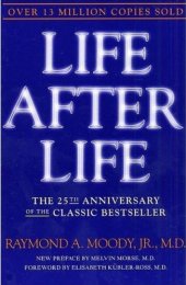 book Life After Life: The Investigation of a Phenomenon--Survival of Bodily Death